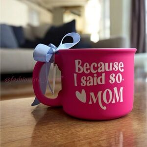 Pink Mom mug “ Because I Said So MOM Mug NWT